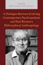 A Dialogue Between Evolving Contemporary Psychoanalysis And Paul Ricoeurâ€™S Philosophical Anthropology - Preview