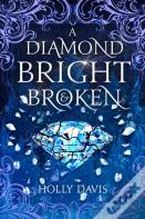 A Diamond Bright And Broken