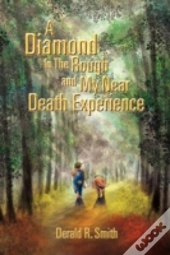 A Diamond In The Rough And My Near Death Experience