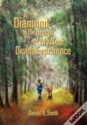 A Diamond In The Rough And My Near Death Experience
