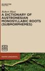 A Dictionary Of Austronesian Monosyllabic Roots (Submorphemes) - Preview