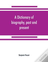 A Dictionary Of Biography, Past And Present