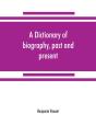 A Dictionary Of Biography, Past And Present - Preview