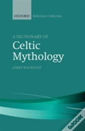 A Dictionary Of Celtic Mythology