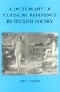 A Dictionary Of Classical Reference In English Poetry - Preview