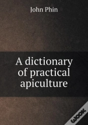 Capa do artigo A Dictionary Of Practical Apiculture
