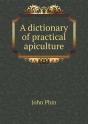 A Dictionary Of Practical Apiculture - Preview