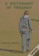 A Dictionary Of Truancy