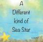 A Different Kind Of Sea Star - Preview