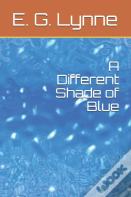 A Different Shade Of Blue