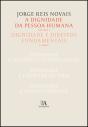 A Dignidade Da Pessoa Humana Vol. I - Dignidade E Direitos Fundamentais - 2ª Edição - Preview