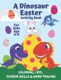 A Dinosaur Easter Activity Book For Kids Age 4-8 I Spy, Scissor Skills, Tracing - Preview