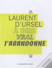 À Dire Vrai, J'Abandonne