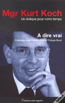 Capa do artigo A Dire Vrai Kurt Koch ; Entretiens Avec Patricia Briel Et Philippe Baud
