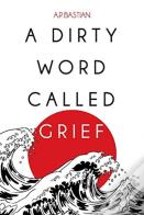 A Dirty Word Called Grief