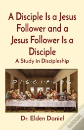 A Disciple Is A Jesus Follower And A Jesus Follower Is A Disciple