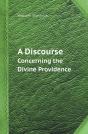 A Discourse Concerning The Divine Providence - Preview
