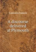 A Discourse Delivered At Plymouth