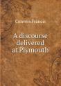 A Discourse Delivered At Plymouth - Preview