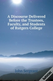 Capa do artigo A Discourse Delivered Before The Trustees, Faculty, And Students Of Rutgers College
