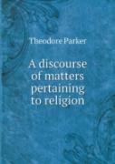 A Discourse Of Matters Pertaining To Religion