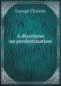 A Discourse On Predestination - Preview