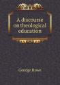 A Discourse On Theological Education - Preview