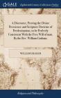 A Discourse, Proving The Divine Prescience And Scripture Doctrine Of Predestination, To Be Perfectly Consistent With The Free Will Of Man. By The Rev. William Graham, - Preview