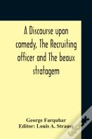 A Discourse Upon Comedy, The Recruiting Officer And The Beaux Stratagem