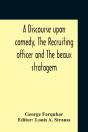 A Discourse Upon Comedy, The Recruiting Officer And The Beaux Stratagem - Preview