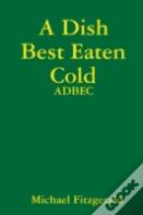 A Dish Best Eaten Cold