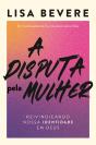 A Disputa Pela Mulher: Reivindicando Nossa Identidade Em Deus – Da Mesma Autora Do Devocional "Forte" - Preview