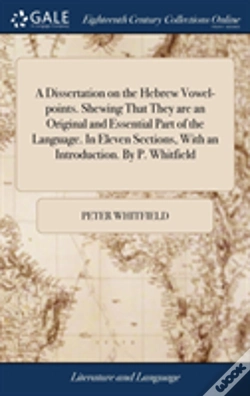 Capa do artigo A Dissertation On The Hebrew Vowel-Points. Shewing That They Are An Original And Essential Part Of The Language. In Eleven Sections, With An Introduction. By P. Whitfield