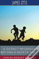A District Messenger Boy And A Necktie Party (Esprios Classics)