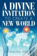 A Divine Invitation To  Create  A  New  World