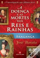 A Doença e as Mortes dos Reis e Rainhas na Dinastia de Bragança