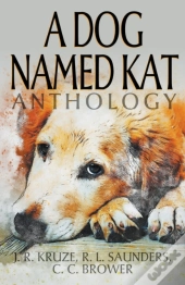 A Dog Named Kat Anthology