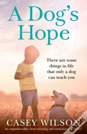 A Dog'S Hope: An Unputdownable, Heartwar