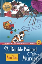 A Double-Pointed Murder (The Bait & Stitch Cozy Mystery Series, Book 2)