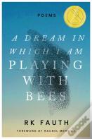 A Dream In Which I Am Playing With Bees