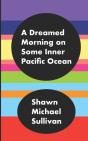 A Dreamed Morning On Some Inner Pacific Ocean - Preview
