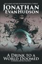 A Drink To A World Doomed: A Standalone - Preview
