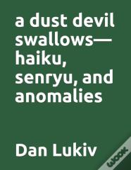 A Dust Devil Swallows-Haiku, Senryu, And Anomalies