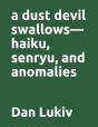 A Dust Devil Swallows-Haiku, Senryu, And Anomalies - Preview