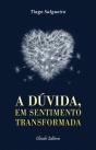 A Dúvida, em Sentimento Transformada - Preview