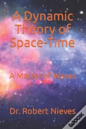 A Dynamic Theory Of Space-Time