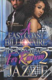 A East Coast Billionaire Took My Heart For Ransom 2