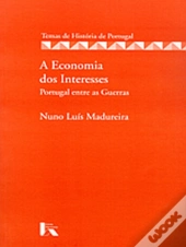 A Economia dos Interesses - Portugal entre as Guerras