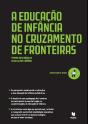 A Educação de Infância no Cruzamento de Fronteiras - Preview