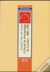 A Escola de Antropologia de Coimbra 1885-1950